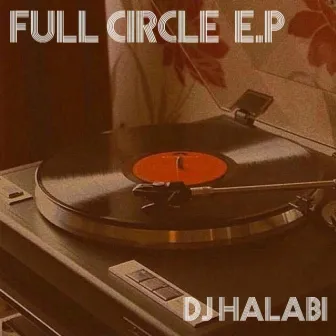 Full Circle E.P by Dj Halabi