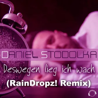 Deswegen Lieg Ich Wach (Raindropz! Remix) by Daniel Stodolka