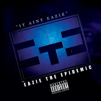 It Ain't Eazie by Eazie the Epidemic