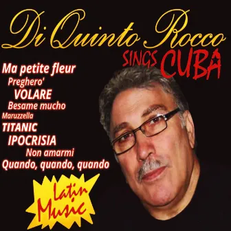 Di Quinto Rocco Sings Cuba (Latin Music) by Di Quinto Rocco