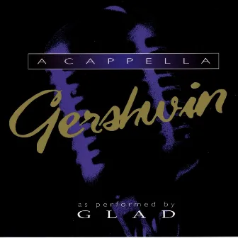 A Cappella Gershwin by Glad