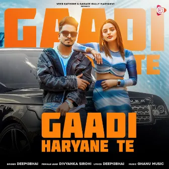 Gaadi Haryane Te by Deep13Bhai