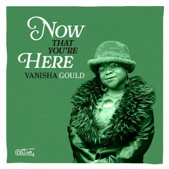 Now That You're Here by Vanisha Gould