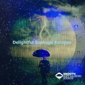 Delightful Soakage Escapes by Smooth Soft Raining Sounds