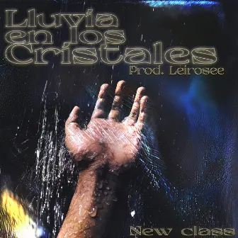 Lluvia en los Cristales by New Class