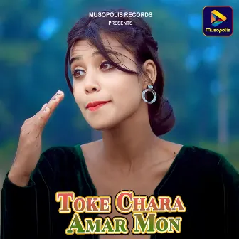 Toke Chara Amar Mon by 