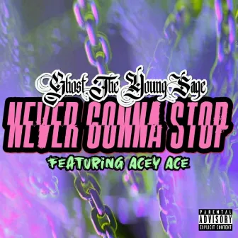 Never Gonna Stop by Ghost the Young Sage