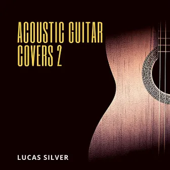 Acoustic Guitar Covers 2 by Lucas Silver