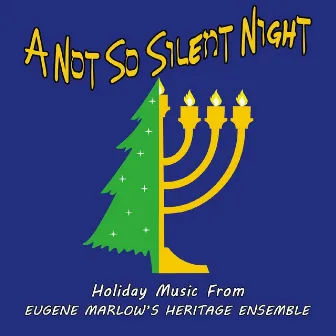 A Not So Silent Night by Eugene Marlow's Heritage Ensemble