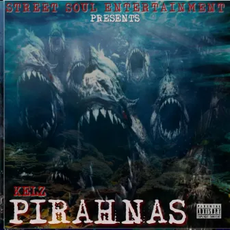 PIRAHNAS by Kelz