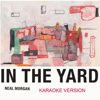 In the Yard (Karaoke Version) by Neal Morgan