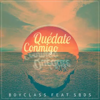 Quédate Conmigo by Boyclass