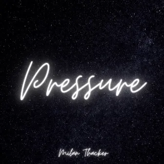 Pressure by Milan Thacker