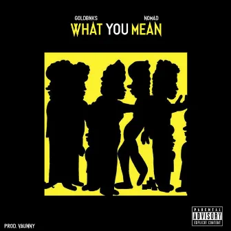 What You Mean by goldbnks