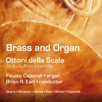 Dupré, Strauss, Vierne, Earl Widor, Caporali: Brass and Organ by Ottoni della Scala