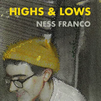 Highs & Lows by NESS FRANCO