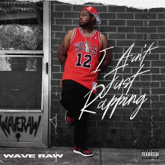 I Aint Just Rapping by Waveanatti