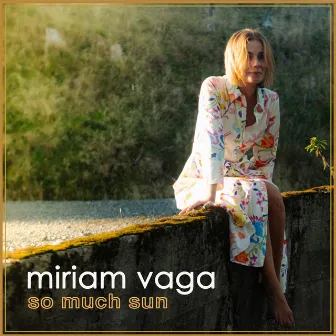 So Much Sun by Miriam Vaga