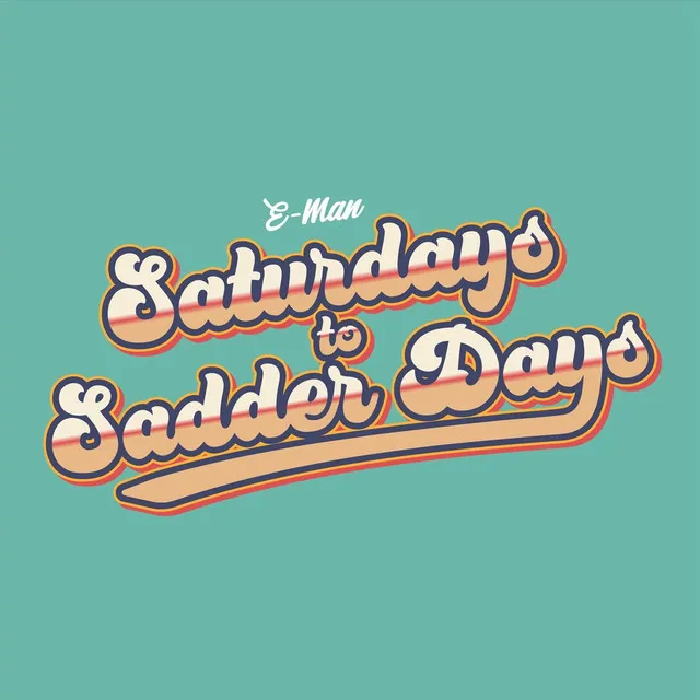 Saturdays to Sadder Days