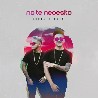 No Te Necesito by Buble y Neto