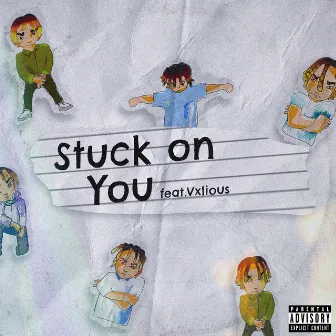 Stuck On You (feat. Vxlious) by Yung Furo