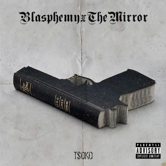 Blasphemy/The Mirror by T$oko