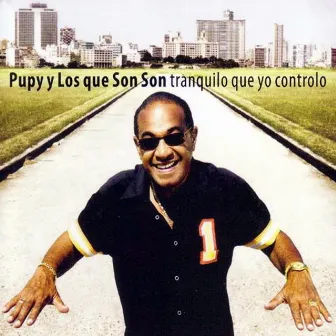 Tranquilo Que Yo Controlo (Remasterizado) by Pupy y Los Que Son Son