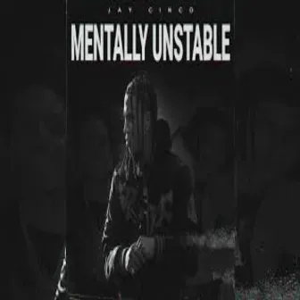 Mentally Unstabled by Jay Cinco