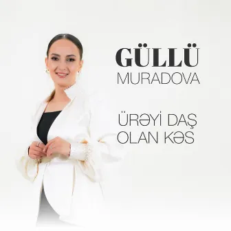 Ürəyi Daş Olan Kəs by Güllü Muradova