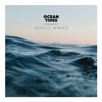 Gentle Waves by Ocean Tides