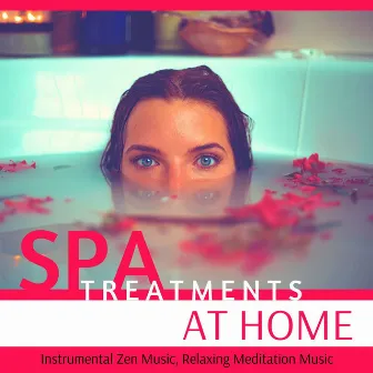 Spa Treatments at Home: Instrumental Zen Music, Relaxing Meditation Music by Spa Tribe