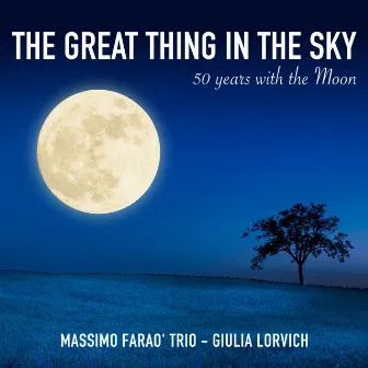 The Great Thing in the Sky (50 Years with the Moon) by Giulia Lorvich