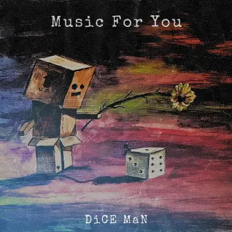 Music For You by DiCE MaN