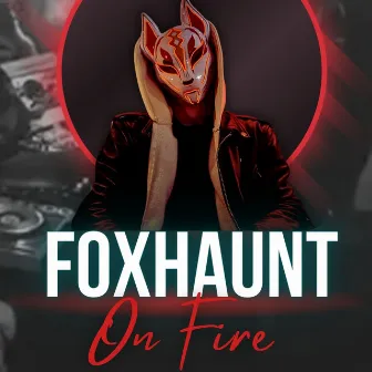 On Fire by Foxhaunt