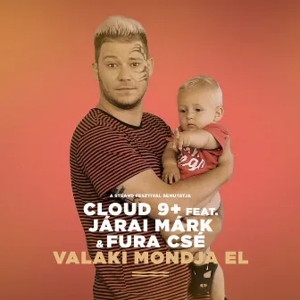 Valaki Mondja El by Cloud 9+