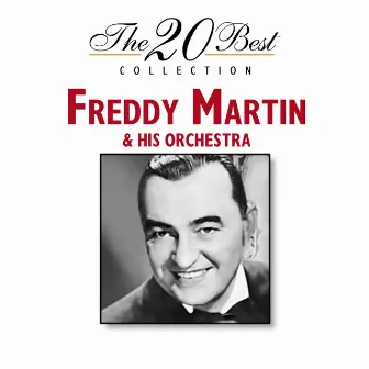 The 20 Best Collection by Freddy Martin & His Orchestra