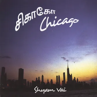 Chicago by Shyam Vai