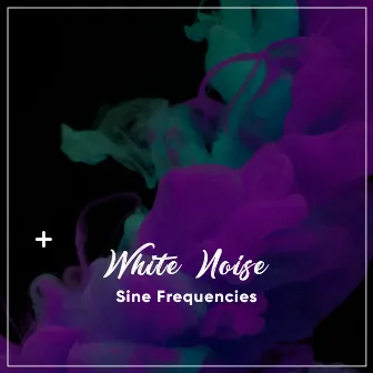 #17 White Noise Sine Frequencies by White Noise - Baby Sleep Specialists