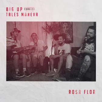 Rosa Flor (Acústica) by Big Up