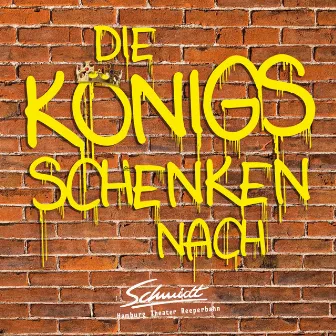 Die Königs schenken nach (Original-Soundtrack des Musicals) by Original Hamburg Cast