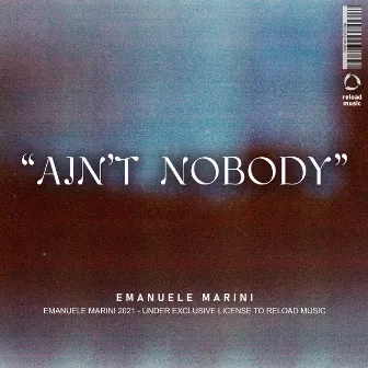 Ain't Nobody by Emanuele Marini