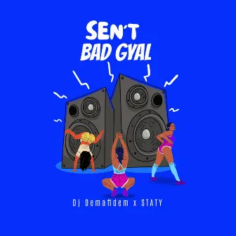 Bad Gyal by SEN'T