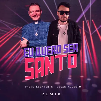 Eu Quero Ser Santo (Remix) by Dj Lucas Augusto