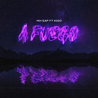 A FUEGO by Mih EAP