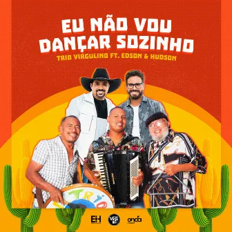 Eu Não Vou Dançar Sozinho by Trio Virgulino