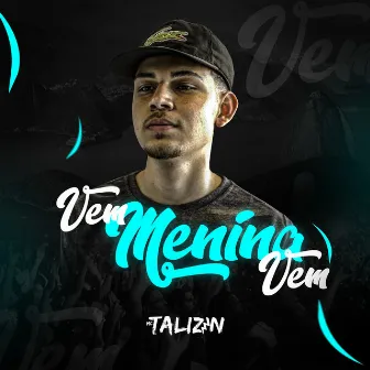 Vem Menina Vem by MC Talizin