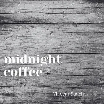 Midnight Coffee by Vincent Sanchez