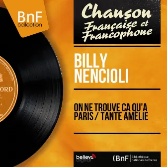 On ne trouve ça qu'à Paris / Tante Amélie (feat. Franck Pourcel et son orchestre) [Mono Version] by Billy Nencioli