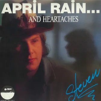 April Rain and Heartaches by Steven Kvinlaug