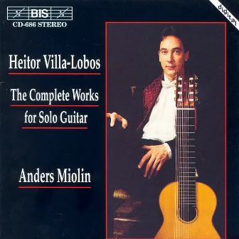 Villa-Lobos: Complete Works for Solo Guitar by Anders Miolin